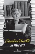 Ebook La mia vita di Christie Agatha edito da Mondadori