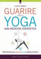 Ebook Guarire con lo yoga della medicina energetica di Lauren Walker edito da Edizioni Il Punto d'incontro