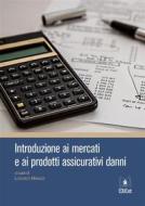 Ebook Introduzione ai mercati e ai prodotti assicurativi danni di Ludovico Marazzi edito da EDUCatt