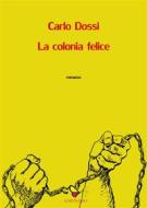 Ebook La colonia felice di Carlo Dossi edito da GAEditori
