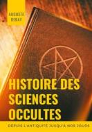 Ebook Histoire des sciences occultes depuis l'antiquité jusqu'à nos jours di Auguste Debay edito da Books on Demand
