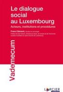Ebook Le dialogue social au Luxembourg di Franz Clément edito da Éditions Larcier