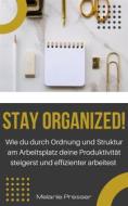 Ebook Stay Organized! di Melanie Presser edito da Books on Demand