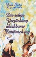 Ebook Die selige Verzückung absehbarer Enttäuschung di Klaus-Dieter Regenbrecht edito da Books on Demand