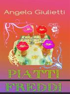 Ebook Piatti freddi di Angela Giulietti edito da Angela Giulietti