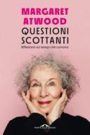 Ebook Questioni scottanti di Margaret Atwood edito da Ponte alle Grazie