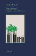 Ebook Amazzonia di Eliane Brum edito da Sellerio Editore
