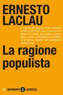 Ebook La Ragione populista di Davide Tarizzo, Ernesto Laclau edito da Editori Laterza
