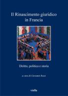 Ebook Il Rinascimento giuridico in Francia di Autori Vari edito da Viella Libreria Editrice