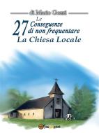 Ebook Le 27 Conseguenze di non frequentare la Chiesa Locale di Mario Gozzi edito da Youcanprint Self-Publishing