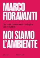 Ebook Noi siamo l'ambiente. Per una rivoluzione ecologica dei cittadini di Marco Fioravanti edito da Baldini+Castoldi