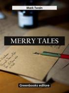 Ebook Merry Tales di Mark Twain edito da Greenbooks Editore