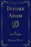 Ebook Before Adam di Jack London edito da Forgotten Books