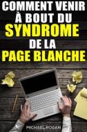 Ebook Comment Venir À Bout Du Syndrome De La Page Blanche di Michael Rogan edito da Drive Thru MBA
