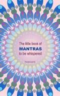 Ebook The little book of Mantras to be whispered di Pascale Leconte edito da Books on Demand