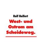 Ebook West- und Ostrom am Scheideweg. di Rolf Helfert edito da Books on Demand