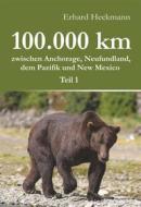 Ebook 100.000 km zwischen Anchorage, Neufundland, dem Pazifik und New Mexico - Teil 1 di Erhard Heckmann edito da Engelsdorfer Verlag