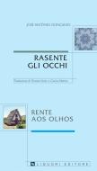 Ebook Rasente gli Occhi/Rente aos Olhos di José António Gonçalves, Silvana Urzini edito da Liguori Editore