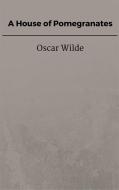 Ebook A House of Pomegranates di Oscar Wilde edito da Steven Vey