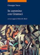 Ebook In cammino con Gramsci di Giuseppe Vacca edito da Viella Libreria Editrice