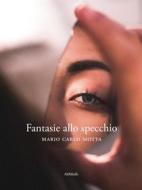 Ebook Fantasie allo specchio di Mario Carlo Motta edito da Ali Ribelli Edizioni