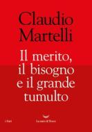 Ebook Il merito, il bisogno e il grande tumulto di Claudio Martelli edito da La nave di Teseo
