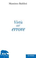 Ebook Virtù dell'errore di Massimo Baldini edito da La Scuola