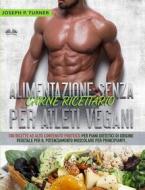 Ebook Alimentazione Senza Carne Ricettario Per Atleti Vegani di Joseph P. Turner edito da Tektime