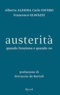 Ebook Austerità di Giavazzi Francesco, Alesina Alberto, Favero Carlo edito da Rizzoli