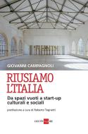 Ebook Riusiamo l'Italia - Da spazi vuoti a start-up culturali e sociali di Giovanni Campagnoli edito da IlSole24Ore
