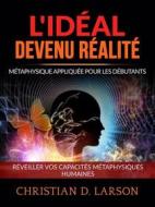 Ebook L&apos;Idéal devenu Réalité (Traduit) di Christian D. Larson edito da Stargatebook