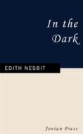 Ebook In the Dark di Edith Nesbit edito da Jovian Press
