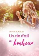 Ebook Un clin d&apos;oeil au bonheur di Sophie Bouron edito da Books on Demand