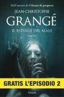 Ebook Il rituale del male: Episodio 2 di Jean-Christophe Grangé edito da Garzanti