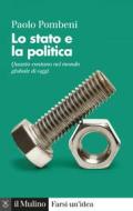 Ebook Lo stato e la politica di Paolo Pombeni edito da Società editrice il Mulino, Spa