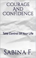 Ebook Courage And Confidence di Sabina F. edito da Sabina F.