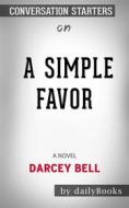 Ebook A Simple Favor: by Darcey Bell??????? | Conversation Starters di dailyBooks edito da Daily Books