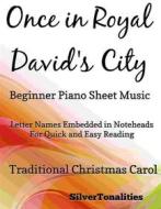 Ebook Once in Royal David's City Beginner Piano Sheet Music di Silvertonalities edito da SilverTonalities