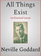 Ebook All Things Exist di Neville Goddard edito da Andura Publishing