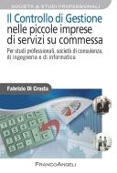 Ebook Il controllo di gestione nelle piccole imprese di servizi su commessa. Per studi professionali, società di consulenza, di ingegneria e di informatica di Fabrizio Di Crosta edito da Franco Angeli Edizioni