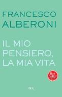 Ebook Il mio pensiero, la mia vita di Alberoni Francesco edito da BUR