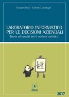 Ebook Laboratorio informatico per le decisioni aziendali di Giuseppe Boari, Gabriele Cantaluppi edito da EDUCatt