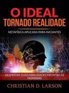 Ebook O Ideal tornado Realidade (Traduzido) di Christian D. Larson edito da Stargatebook