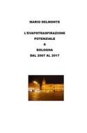 Ebook L&apos;evapotraspirazione Potenziale a Bologna Dal 2007 Al 2017 di Mario Delmonte edito da Youcanprint