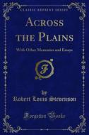 Ebook Across the Plains di Robert Louis Stevenson edito da Forgotten Books