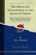 Ebook The Origin and Development of the Quantum Theory di Max Planck edito da Forgotten Books