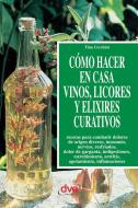 Ebook Cómo hacer en casa vinos, licores y elixires curativos di Tina Cecchini edito da De Vecchi Ediciones