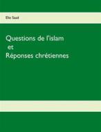 Ebook Questions de l&apos;Islam et réponses chrétiennes di Elie Saad edito da Books on Demand