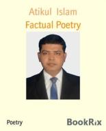 Ebook Factual Poetry di Atikul Islam edito da BookRix