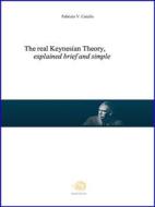 Ebook The real Keynesian Theory, explained brief and simple di Fabrizio V. Catullo edito da Fabrizio V. Catullo